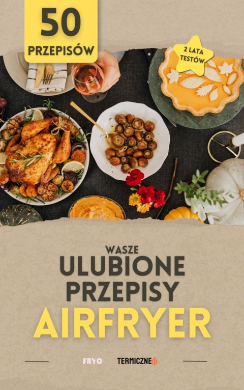 KSIĄŻKA "WASZE ULUBIONE PRZEPISY Z AIR FRYER - 50 PRZEPISÓW"